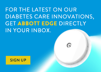 Sign up for Abbott Edge for latest on our Diabetes Care innovations.